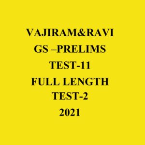 VAJIRAM _ RAVI GS TEST-11  FULL LENGTH TEST - 2