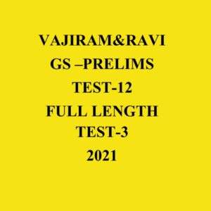 VAJIRAM _ RAVI GS TEST-12 FULL LENGTH TEST-3 2021