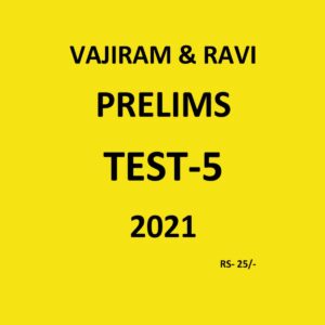 VAJIRAM & RAVI PRELIMS GS 2021 TEST - 5