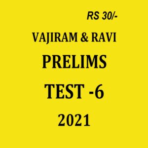 VAJIRAM & RAVI PRELIMS GS 2021 TEST - 6