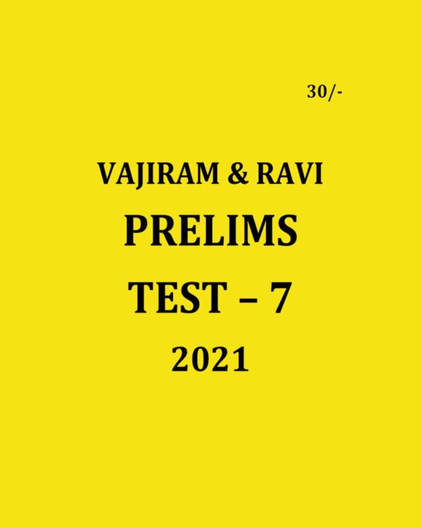 VAJIRAM & RAVI PRELIMS GS 2021 TEST - 7