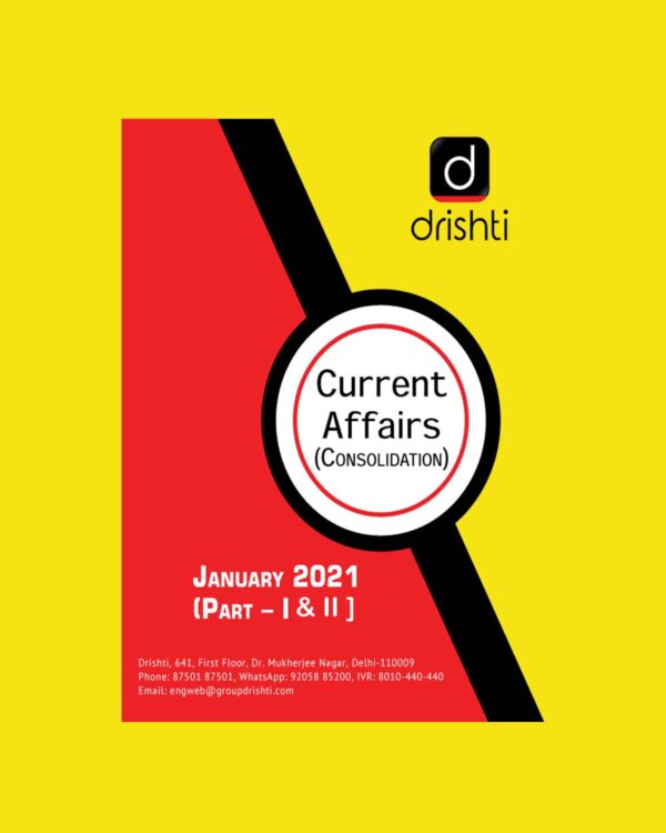 DRISHTI CURRENT AFFAIRS CONSOLIDATION PART 1&2 JANUARY 2021 (BLACK & WHITE)