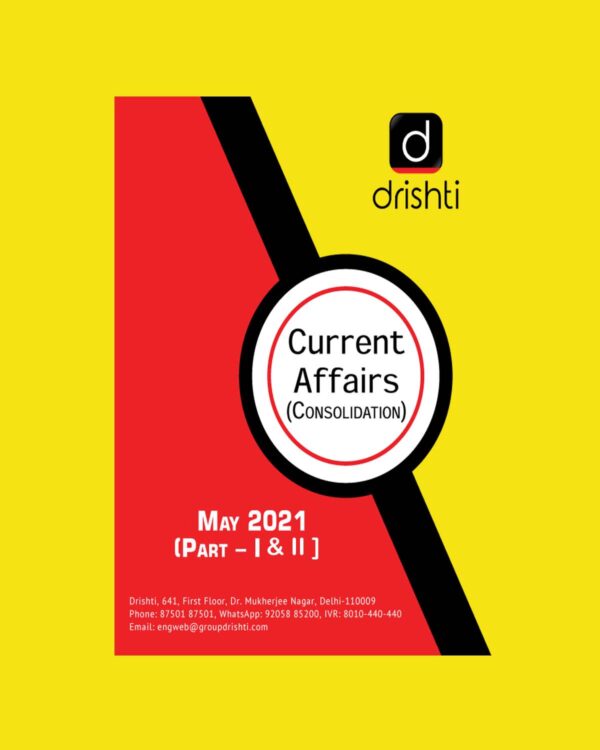 DRISHTI CURRENT AFFAIRS CONSOLIDATION-PART 1&2 - MAY 2021 (BLACK & WHITE)