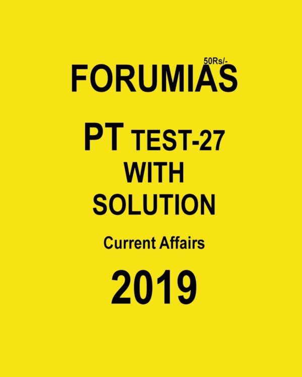 FORUM PT TEST-27 WITH SOLUTION CURRENT AFFAIRS  (2019)