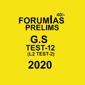 FORUMIAS PRELIMS G.S TEST - 12 (L2 TEST - 2)  - 2020