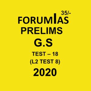 FORUMIAS PRELIMS G.S TEST - 18 (L2 TEST - 8)  - 2020