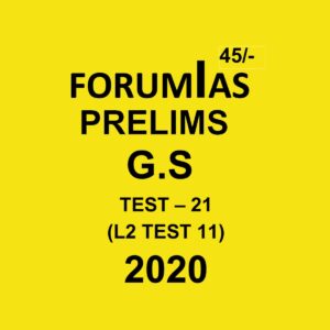 FORUMIAS PRELIMS G.S TEST - 21  (L2 TEST - 11)  - 2020