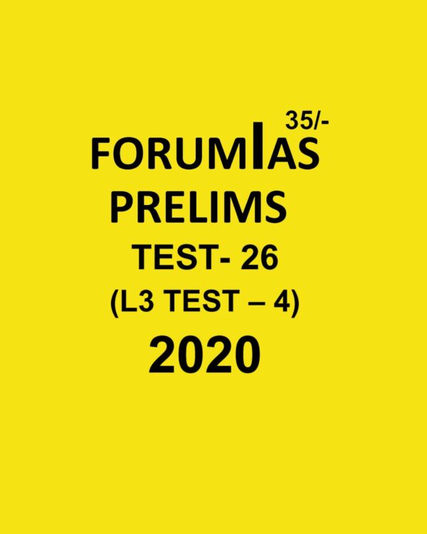 FORUMIAS PRELIMS  TEST- 26  (L3 TEST- 4) 2020