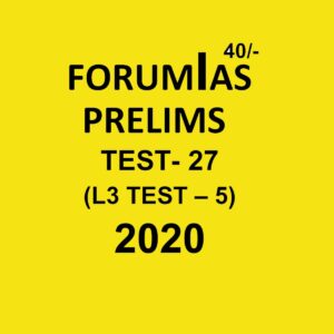 FORUMIAS PRELIMS  TEST- 27  (L3 TEST-5) 2020