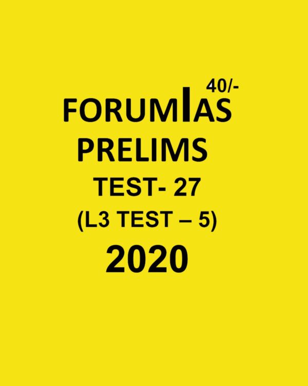 FORUMIAS PRELIMS  TEST- 27  (L3 TEST-5) 2020