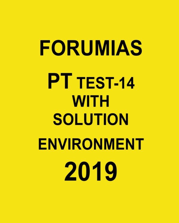 FORUMIAS PT TEST-14 WITH SOLUTION ENVIRONMENT (2019)