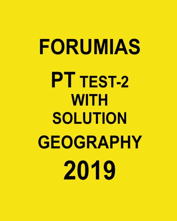 FORUMIAS PT TEST-2  WITH SOLUTION GEOGRAPHY 2019