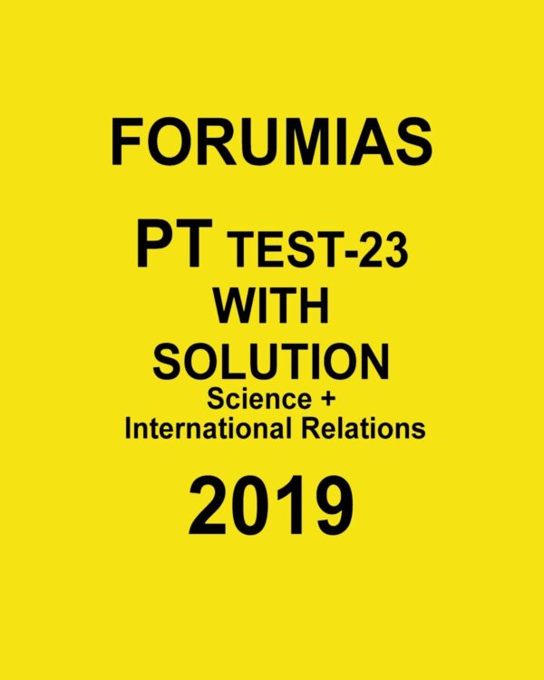 FORUMIAS PT TEST-23 WITH SOLUTION SCIENCE+ INTERNATIONAL RELATIONS 2019