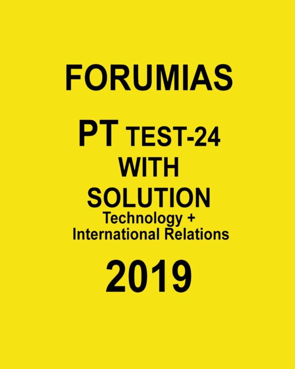 FORUMIAS PT TEST-24 WITH SOLUTION TECHNOLOGY +  INTERNATIONAL RELATIONS 2019