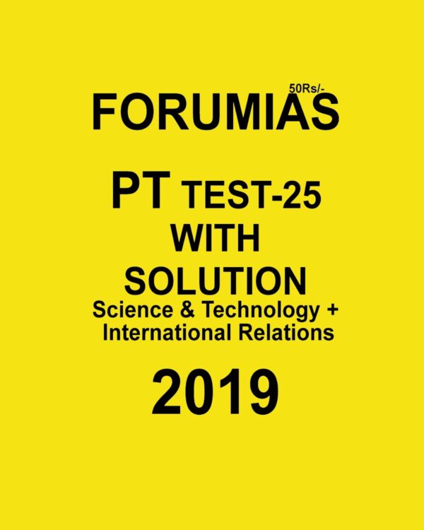 FORUMIAS PT TEST-25 WITH SOLUTION  SCIENCE AND TECHNOLOGY +  INTERNATIONAL RELATIONS 2019