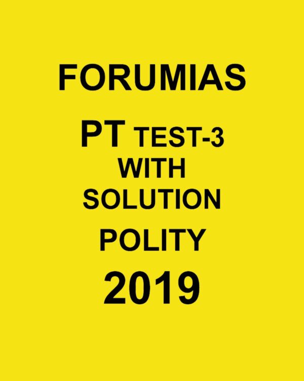 FORUMIAS PT TEST-3 -WITH SOLUTION POLITY- (2019)
