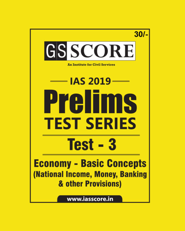 GS SCORE IAS 2019 PRELIMS TEST SERIES TEST- 3  ECONOMY- BASIC CONCEPT