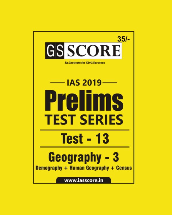 GS SCORE IAS 2019 PRELIMS TEST SERIES TEST- 13 GEOGRAPHYT -3  DEMOGRAPHY + HUMAN GEOGRAPHY+ CENSUS