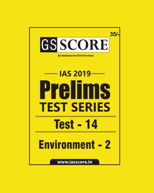 GS SCORE IAS 2019 PRELIMS TEST SERIES TEST- 14 ENVIRONMENT -2