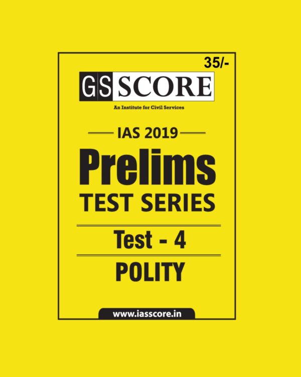 GS SCORE IAS 2019 PRELIMS TEST SERIES TEST- 4  POLITY