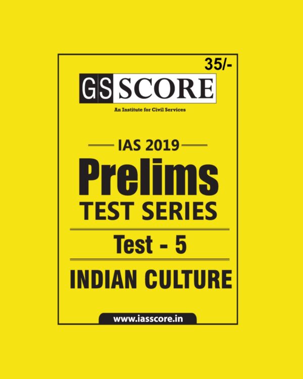 GS SCORE IAS 2019 PRELIMS TEST SERIES TEST- 5 INDIAN CULTURE