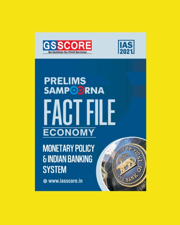 GSSCORE IAS 2021 PRELIMS SAMPOORNA FACT FILE ECONOMY MONETARY POLITY & INDIAN BANKING SYSTEM
