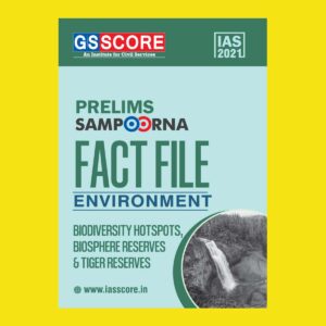 GSSCORE IAS 2021 PRELIMS SAMPOORNA FACT FILE ENVIRONMENT BIODIVERSITY HOTSPOTS BIOSPHERE RESERVES AND TIGER RESERVES