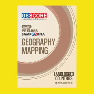 GSSCORE IAS 2021 PRELIMS SAMPOORNA GEOGRAPHY MAPPING LAND LOCKED COUNTRIES