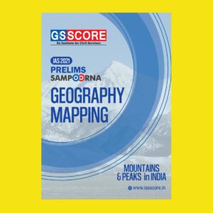 GSSCORE IAS 2021 PRELIMS SAMPOORNA GEOGRAPHY MAPPING MOUNTAINS & PEAKS IN INDIA