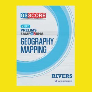 GSSCORE IAS 2021 PRELIMS SAMPOORNA GEOGRAPHY MAPPING RIVERS