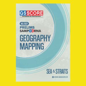 GSSCORE IAS 2021 PRELIMS SAMPOORNA GEOGRAPHY MAPPING SEA & STRAITS