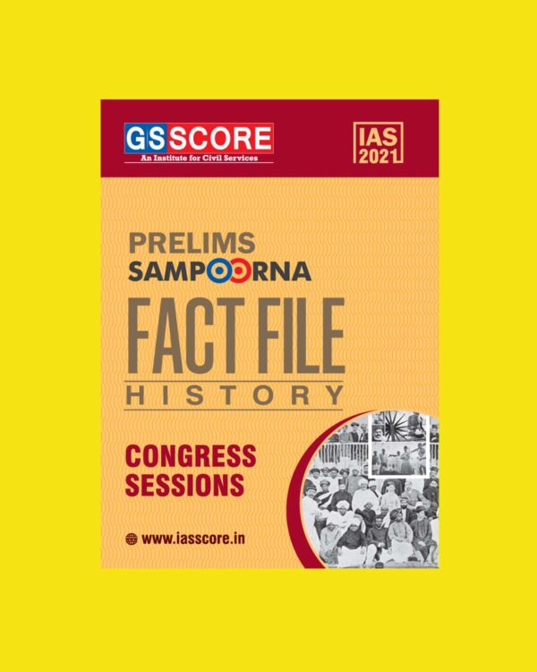 GSSCORE IAS 2021 PRELIMS SAMPOORNA FACT & FILES HISTORY CONGRESS SESSIONS