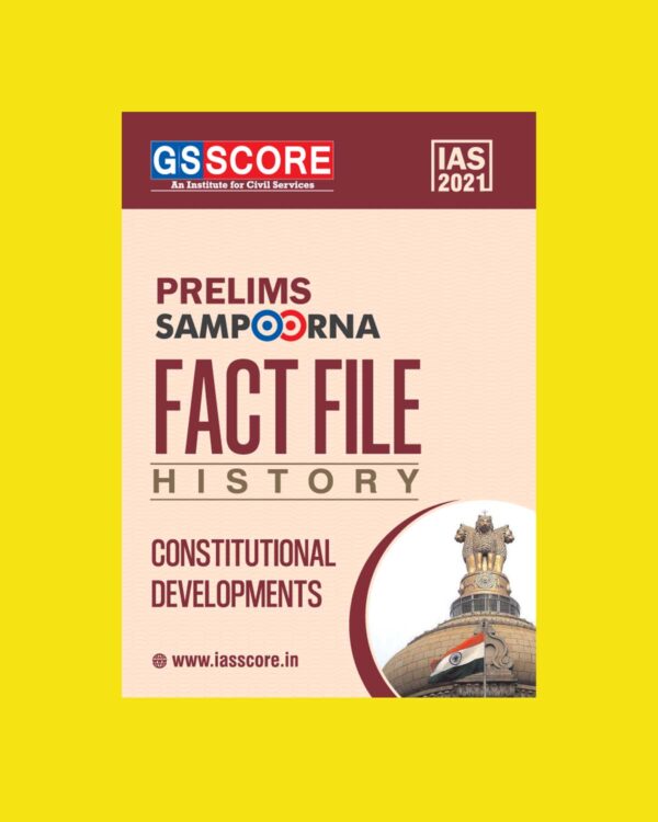 GSSCORE IAS 2021 PRELIMS SAMPOORNA FACT & FILES HISTORY CONSTITUTIONAL DEVELOPMENTS
