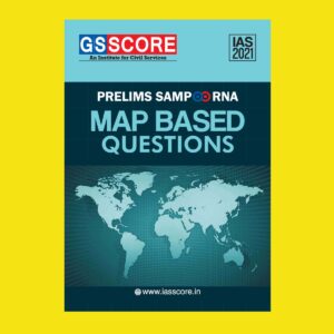 GSSCORE IAS 2021 PRELIMS SAMPOORNA MAP BASED QUESTIONS