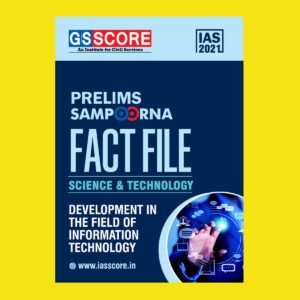 GSSCORE IAS 2021 PRELIMS SCIENCE & TECHNOLOGY- DEVELOPMENT IN THE FIELD OF INFORMATION TECHNOLOGY