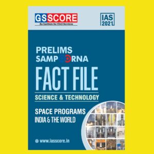 GSSCORE IAS 2021 PRELIMS SCIENCE & TECHNOLOGY- SPACE PROGRAMS IN INDIA & THE WORLD
