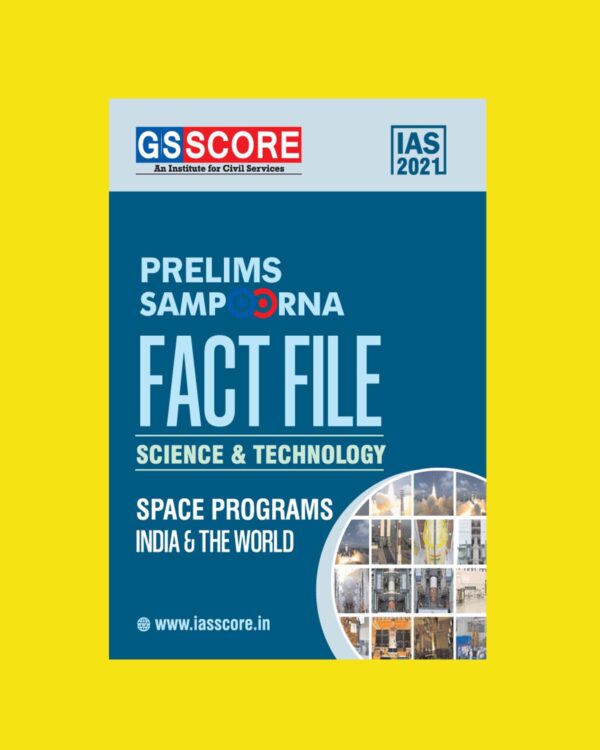 GSSCORE IAS 2021 PRELIMS SCIENCE & TECHNOLOGY- SPACE PROGRAMS IN INDIA & THE WORLD
