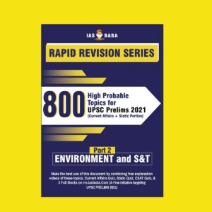 IAS BABA RAPID REVISION SERIES-800-HIGH PROBABLE TOPICS FOR UPSC PRELIMS 2021-(CURRENT AFFAIRS+ STATIC PORTION) – ENVIRONMENT AND SCIENCE & TECHNOLOGY PART-2