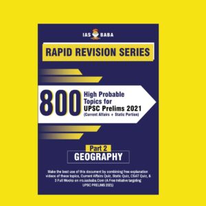 IAS BABA RAPID REVISION SERIES-800-HIGH PROBABLE TOPICS FOR UPSC PRELIMS 2021-(CURRENT AFFAIRS+ STATIC PORTION) – GEOGRAPHY PART-2