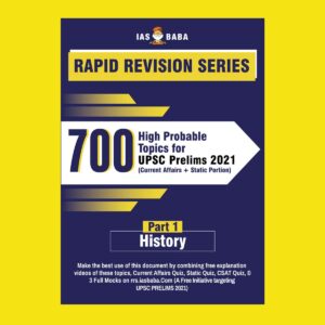 IAS BABA RAPID REVISION SERIES-700-HIGH PROBABLE TOPICS FOR UPSC PRELIMS 2021-(CURRENT AFFAIRS+ STATIC PORTION) – HISTORY PART-1