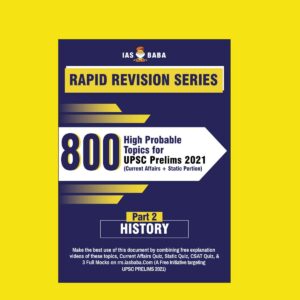 IAS BABA RAPID REVISION SERIES-800-HIGH PROBABLE TOPICS FOR UPSC PRELIMS 2021-(CURRENT AFFAIRS+ STATIC PORTION) – HISTORY PART-2