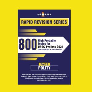 IAS BABA RAPID REVISION SERIES-800-HIGH PROBABLE TOPICS FOR UPSC PRELIMS 2021-(CURRENT AFFAIRS+ STATIC PORTION) – POLITY PART-2