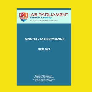 IAS PARLIAMENT  MONTHLY MAINSTORMING - JUNE 2021