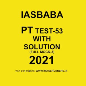 IASBABA-PT TEST-53- WITH SOLUTION (FULL MOCK -3)  - 2021