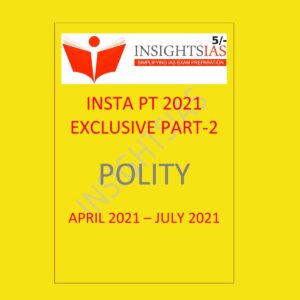 INSIGHTS IAS INSTA PT 2021 EXCLUSIVE POLITY PART - 2 - APRIL 2021 - JULY 2021) INSIGHTS ONINDIA (BLACK & WHITE)