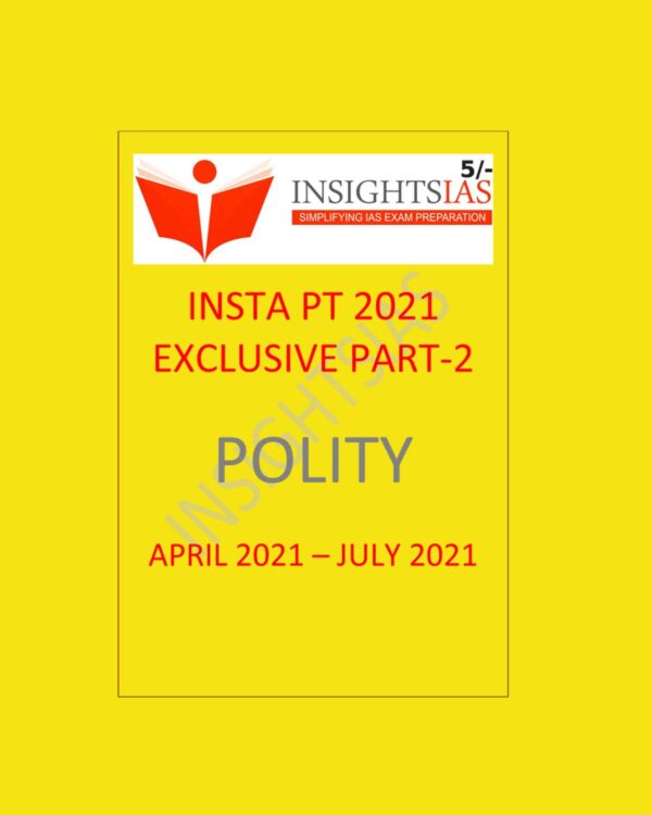 INSIGHTS IAS INSTA PT 2021 EXCLUSIVE POLITY PART - 2 - APRIL 2021 - JULY 2021) INSIGHTS ONINDIA (BLACK & WHITE)
