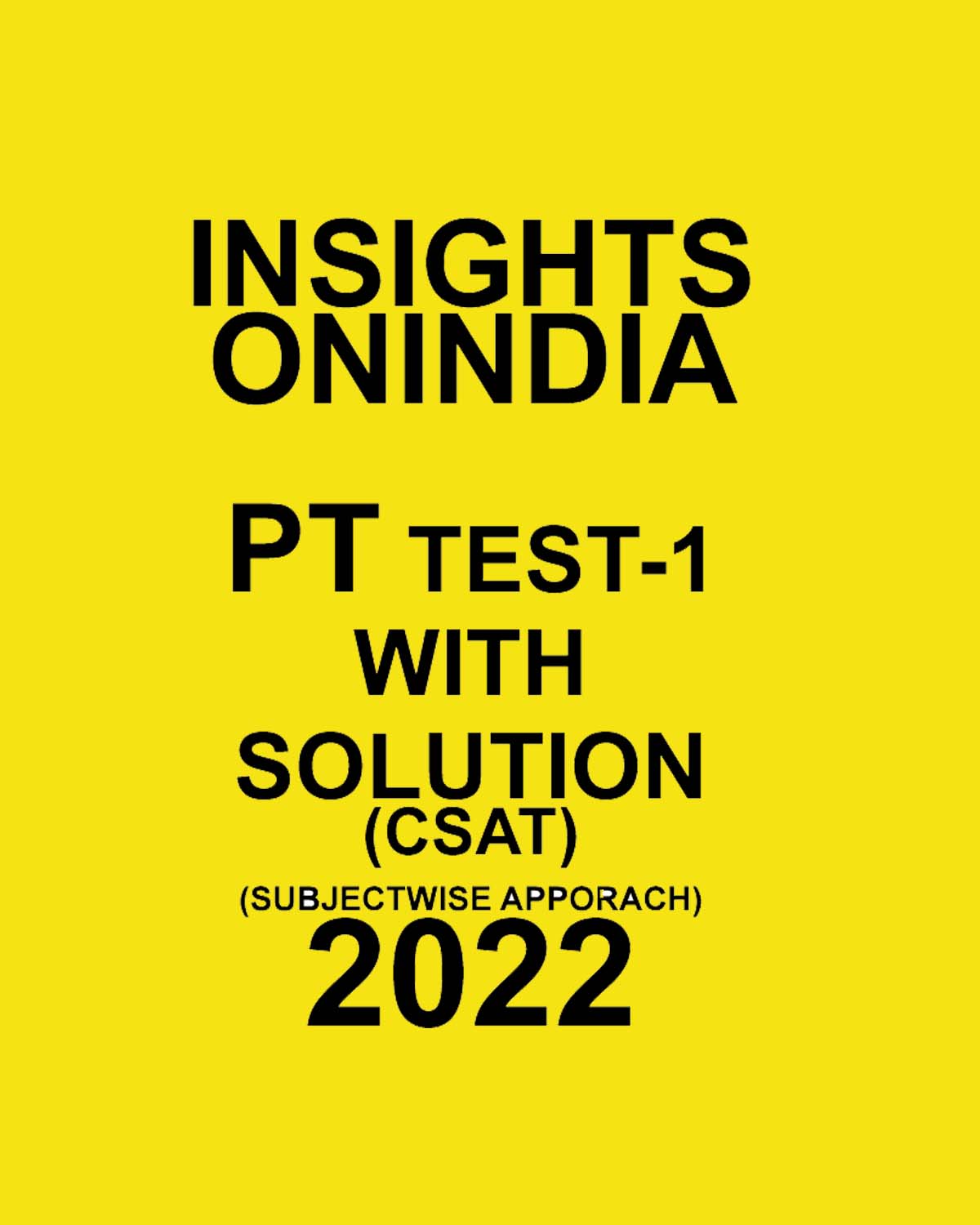 INSIGHTS ONINDIA PT TEST -01 TO TEST-11 WITH SOLUTION (CSAT) SUBJECTWISE APPROACH 2022 (BLACK & WHITE) GROUPED