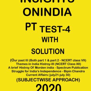 INSIGHTS ONINDIA PT TEST- 4 (OUR PAST III (BOTH PART 1 & PART 2- NCERT) SUBJECTWISE 2020