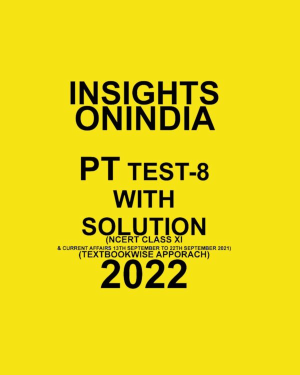 INSIGHTS ONINDIA PT TEST-8 WITH SOLUTION - NCERT CLASS - XI TEXT BOOKWISE APPROACH (2022) (BLACK & WHITE)