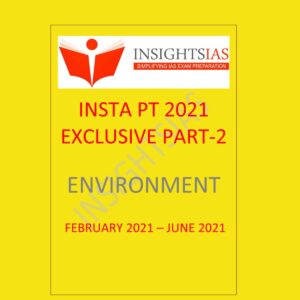 INSIGHTS IAS INSTA PT 2021 EXCLUSIVE ENVIRONMENT PART - 2  FEBRUARY 2021 - JUNE 2021 (BLACK & WHITE)